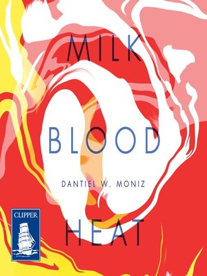 cover image of Milk. Blood. Heat.